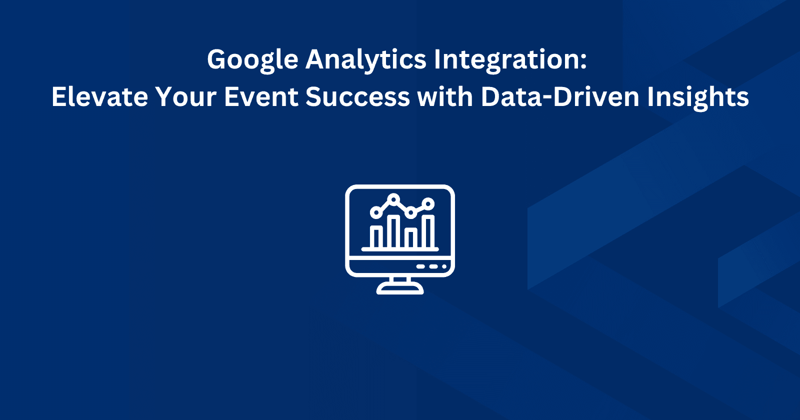 Google Analytics Integration: Elevate Your Event Success with Data-Driven Insights
