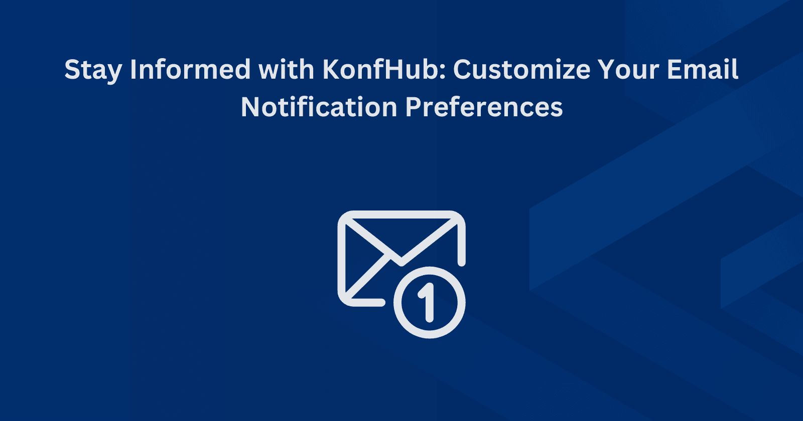Stay Informed with KonfHub: Customize Your Email Notification Preferences