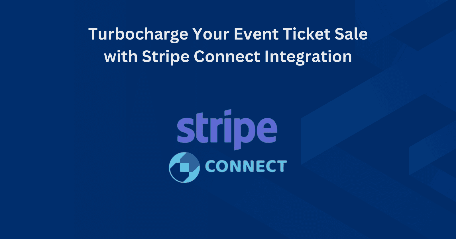Turbocharge Your Event Ticket Sale with Stripe Connect Integration