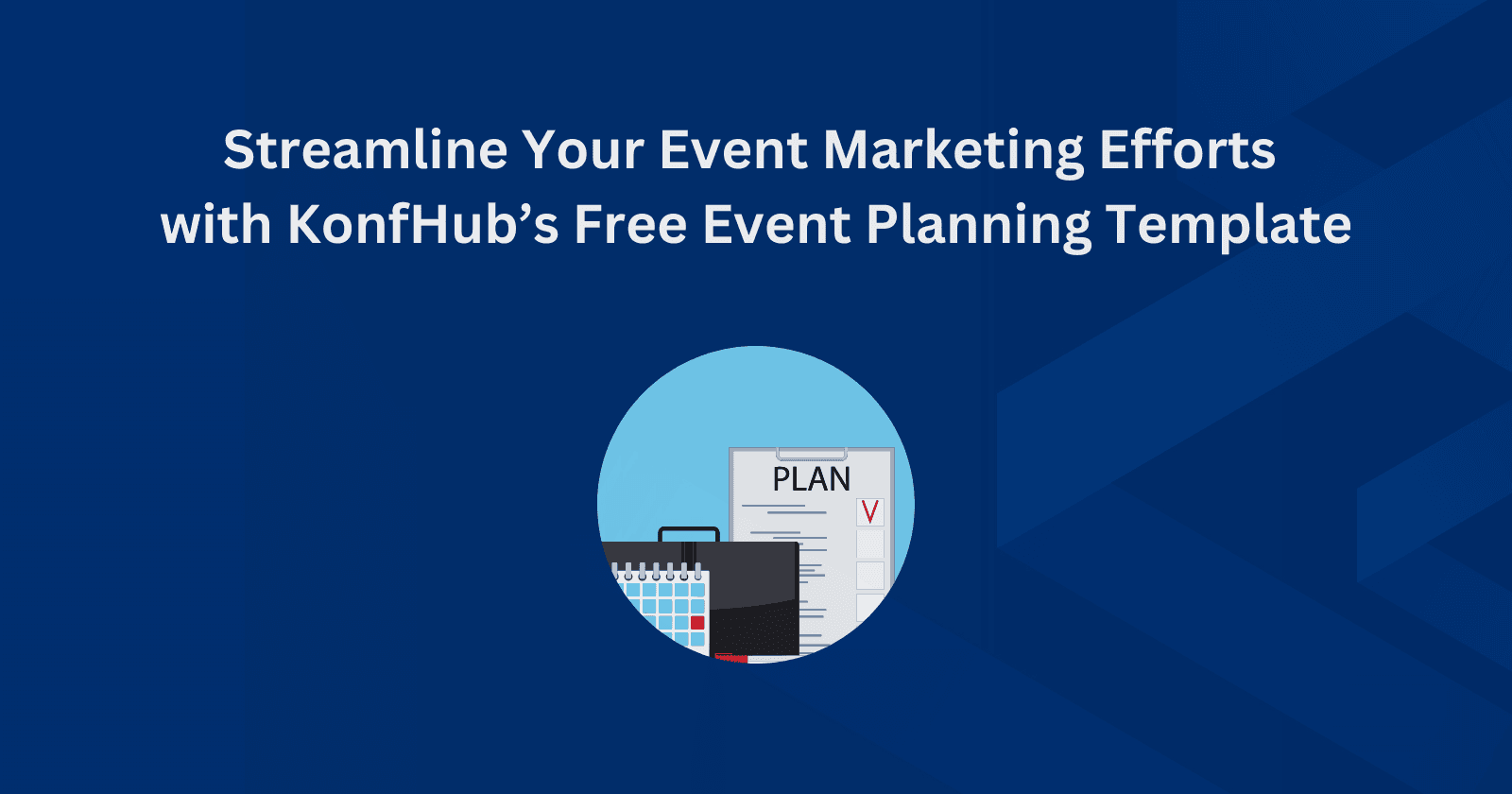 Streamline Your Event Marketing Efforts with KonfHub’s Free Event Planning Template