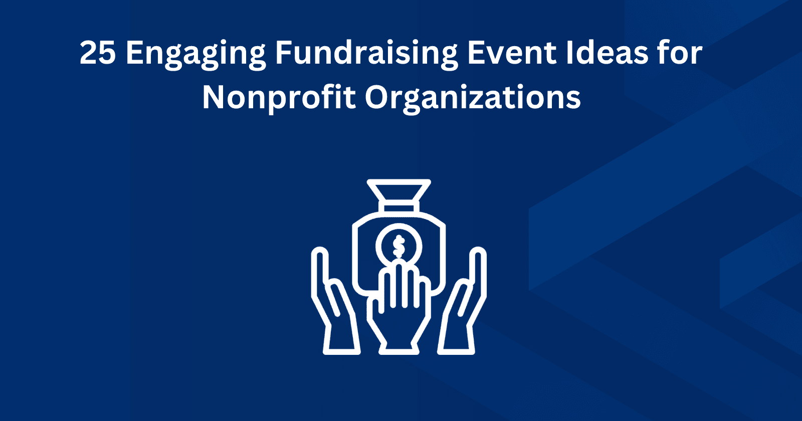 25 Engaging Fundraising Event Ideas For Nonprofit Organizations