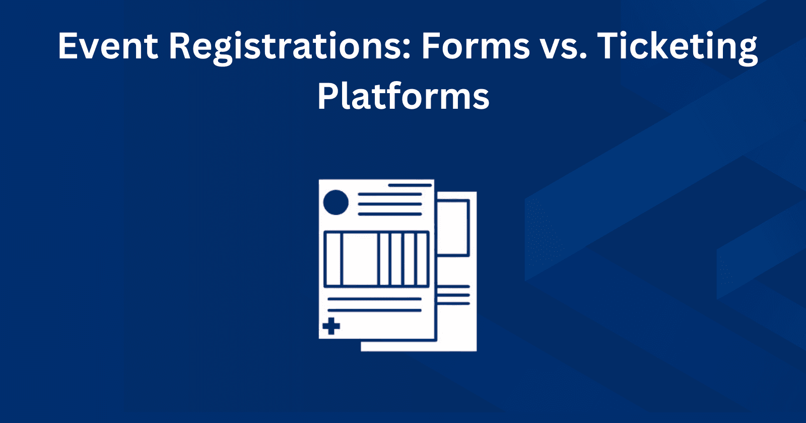 Event Registrations: Forms vs. Ticketing Platforms