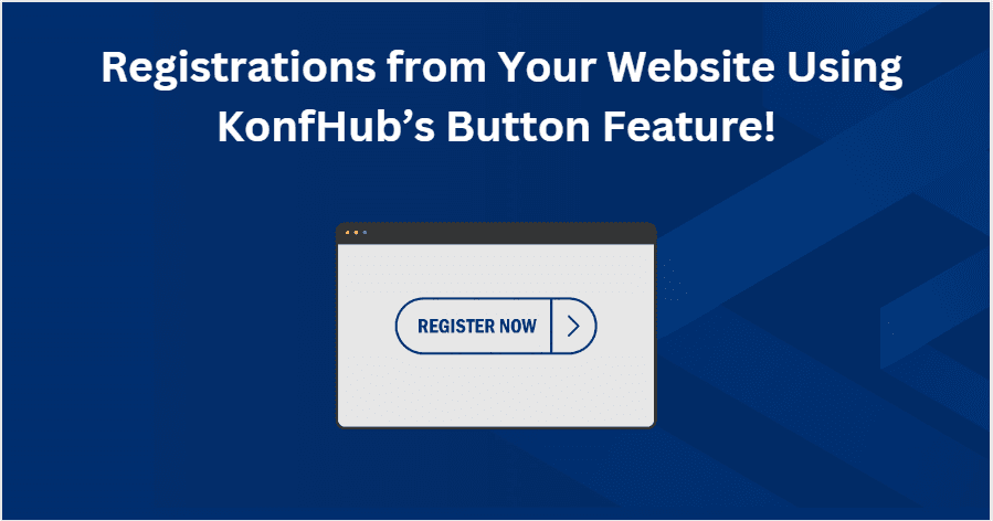 Registrations From Your Website Using KonfHub’s Button Feature!