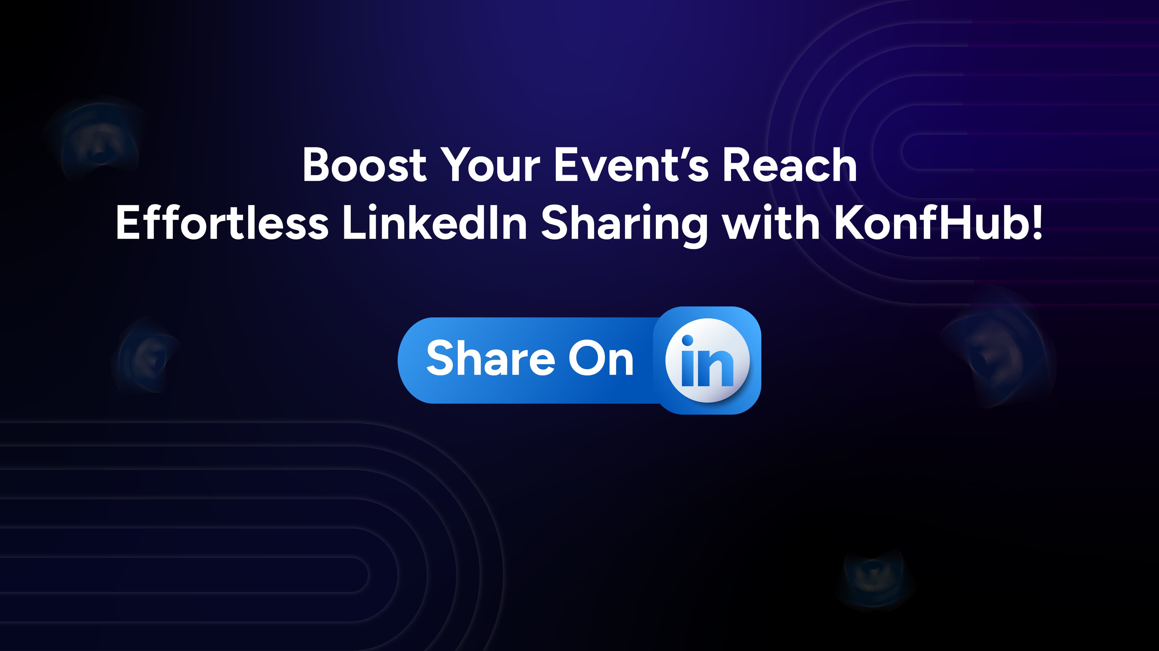 Boost Your Event Promotion: Effortless LinkedIn Sharing with Konfhub