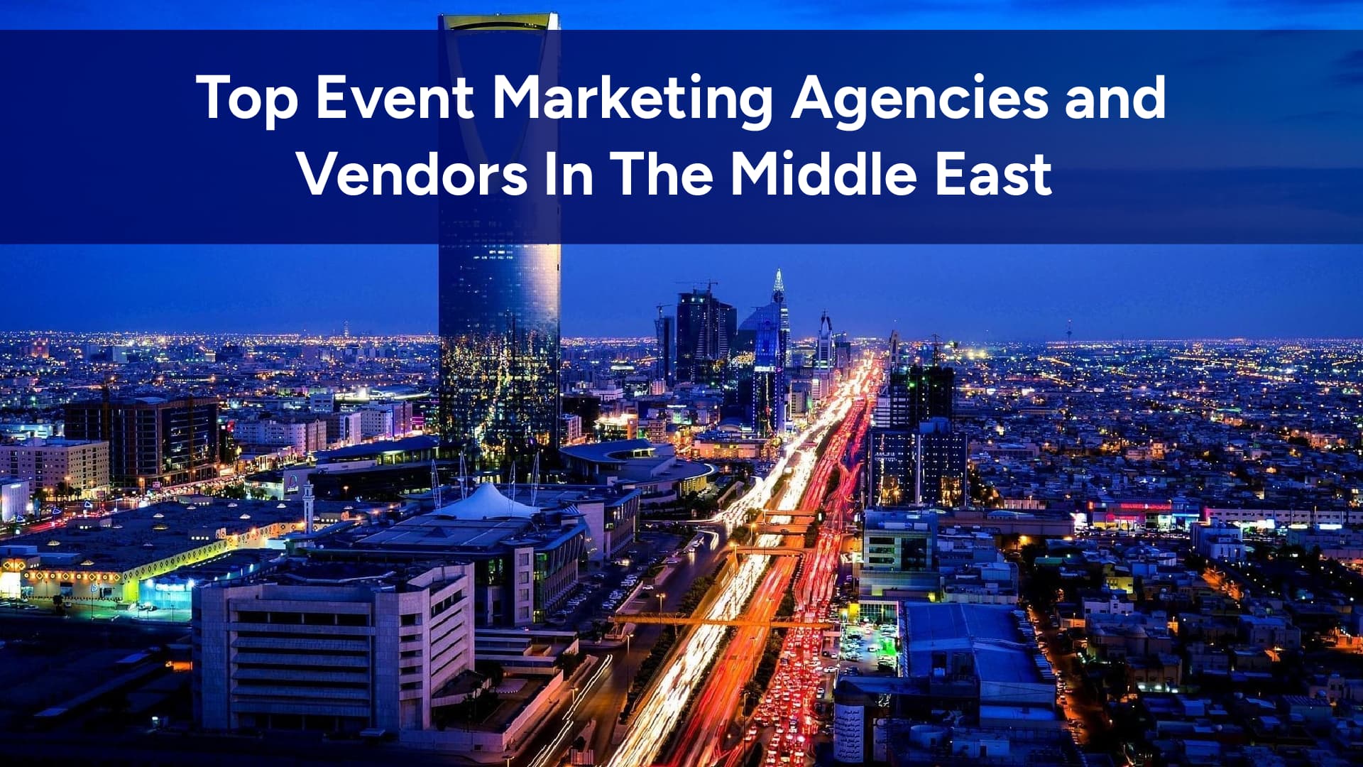 Top Event Marketing Agencies and Vendors in the Middle East (2025 Edition)