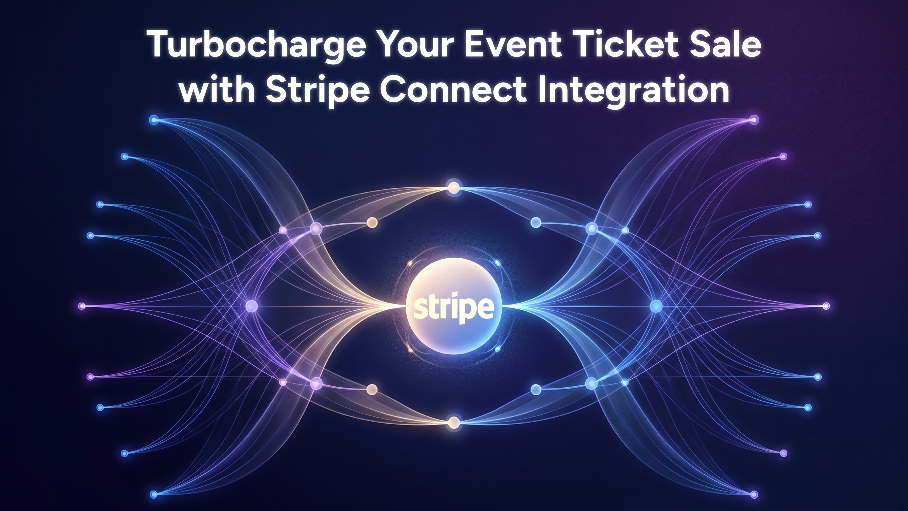 Turbocharge Your Event Ticket Sale with Stripe Connect Integration