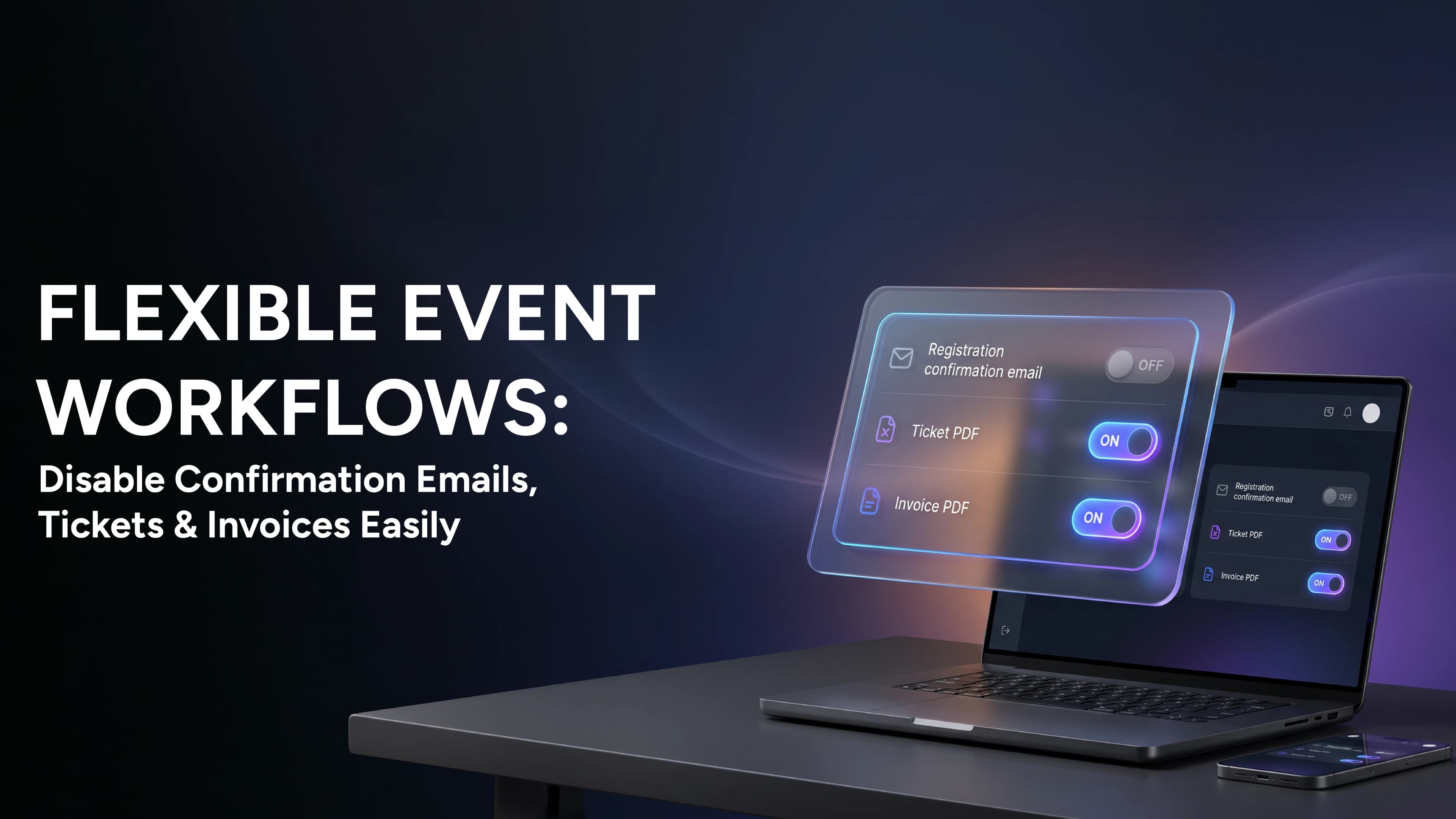 Flexible Event Workflows: Disable Confirmation Emails, Tickets & Invoices Easily