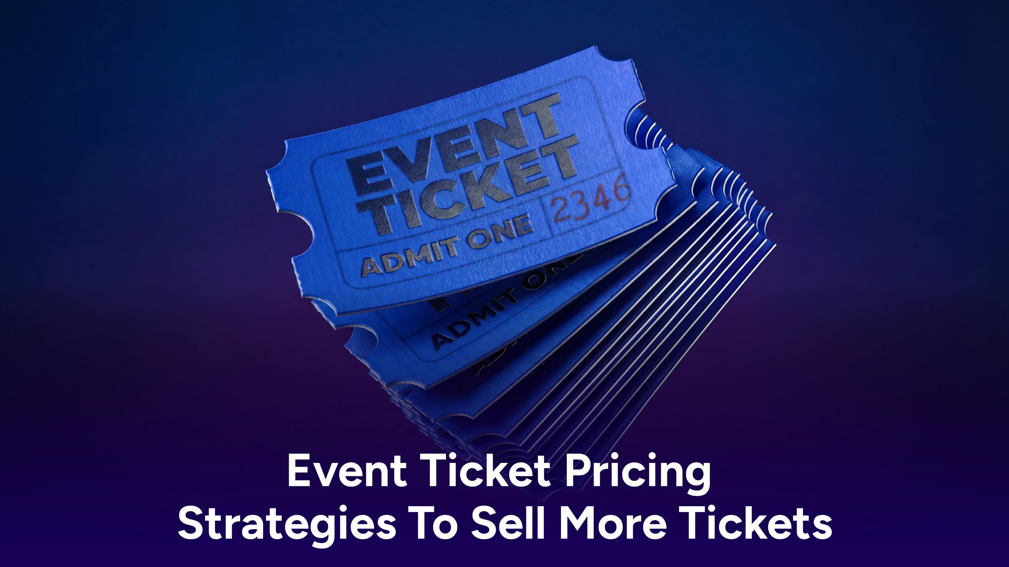 How to Price Event Tickets: Event Ticket Pricing Strategy