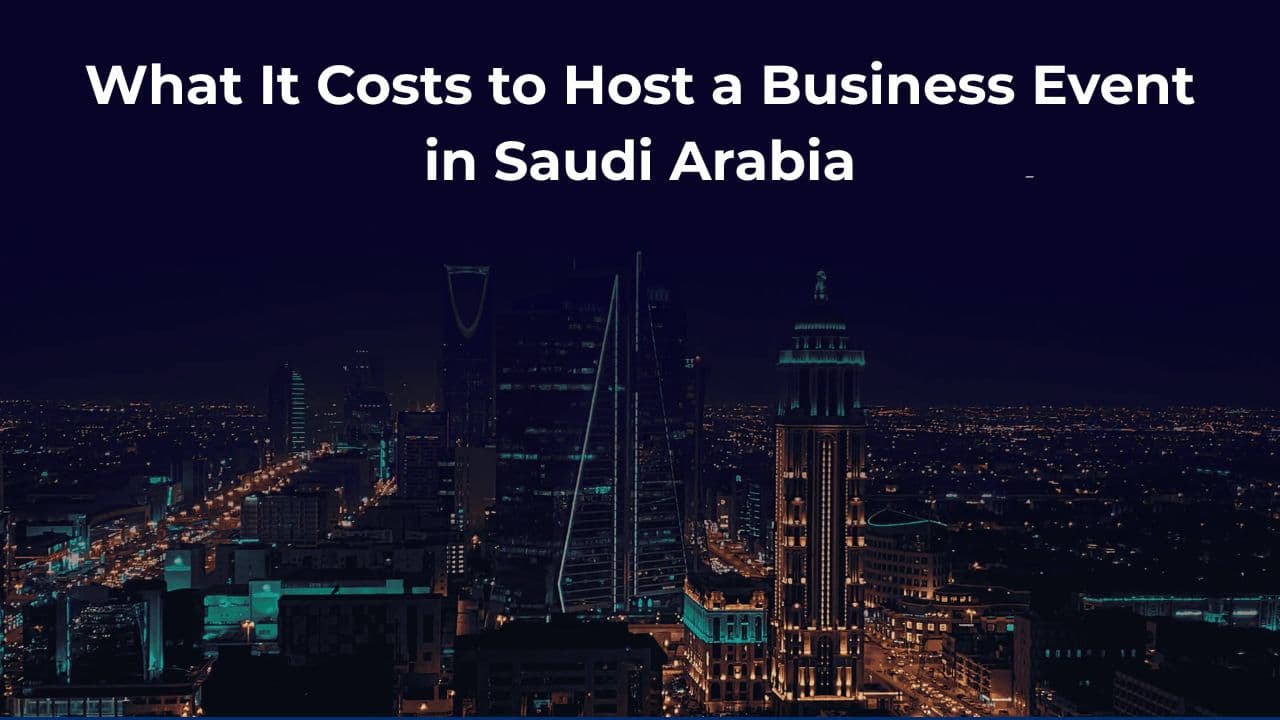 What Is the Cost of Hosting a Business Event in Saudi Arabia?